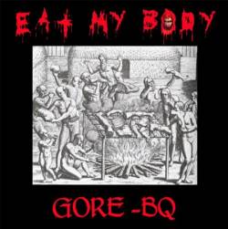 Eat My Body : Gore -BQ